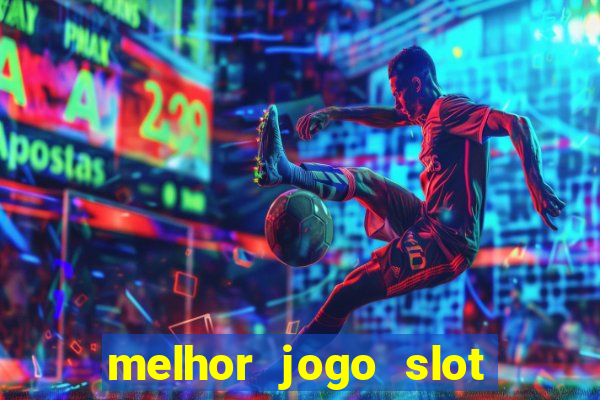 melhor jogo slot para ganhar dinheiro