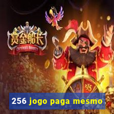 256 jogo paga mesmo