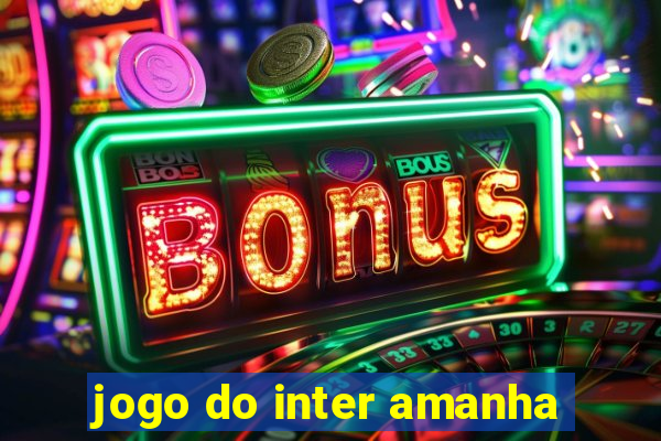 jogo do inter amanha