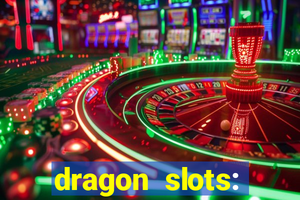 dragon slots: online casino