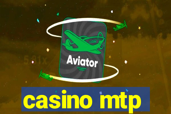 casino mtp