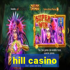 hill casino