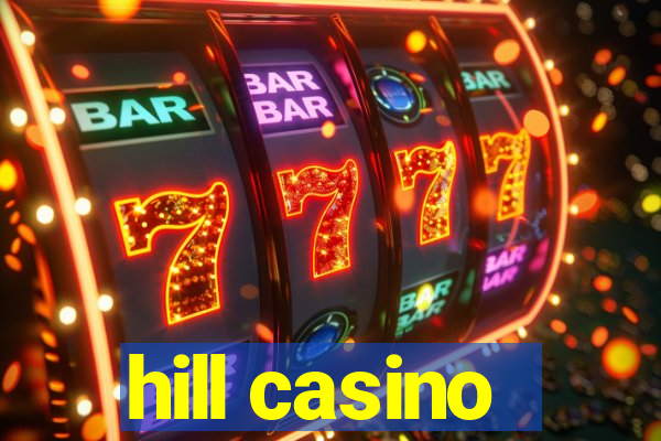 hill casino