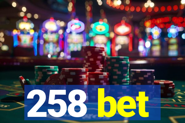 258 bet