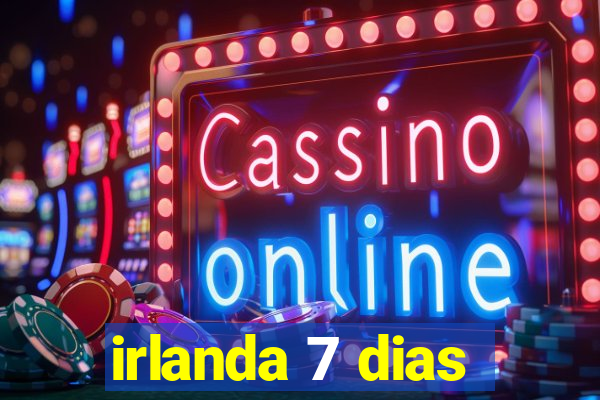 irlanda 7 dias