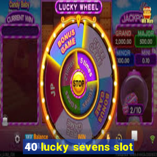 40 lucky sevens slot