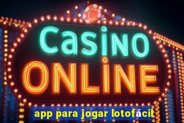 app para jogar lotofácil