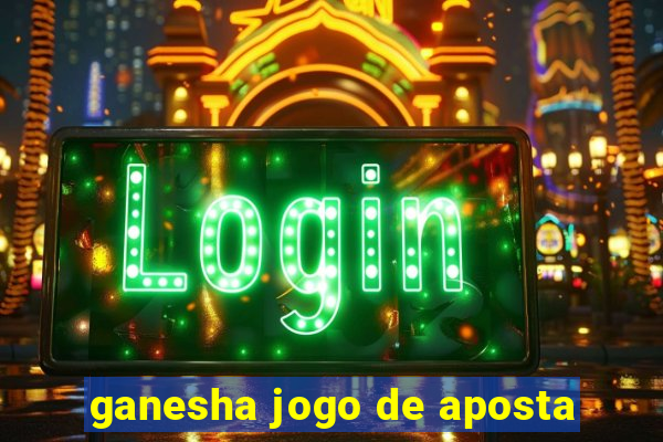 ganesha jogo de aposta