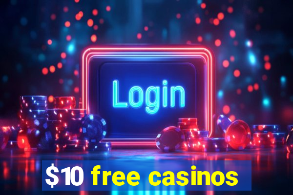 $10 free casinos