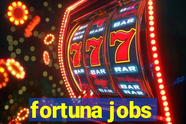 fortuna jobs