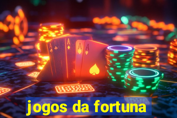 jogos da fortuna