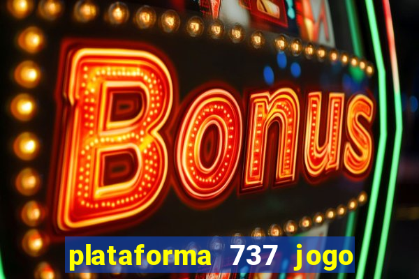 plataforma 737 jogo é confiável