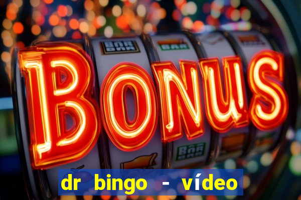 dr bingo - vídeo bingo grátis