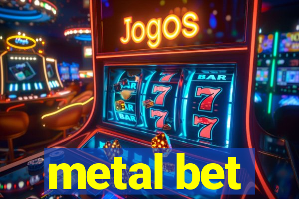 metal bet