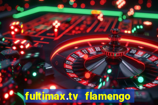 fultimax.tv flamengo ao vivo