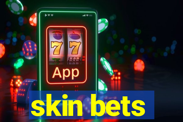 skin bets