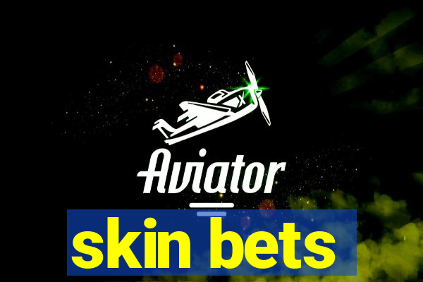 skin bets