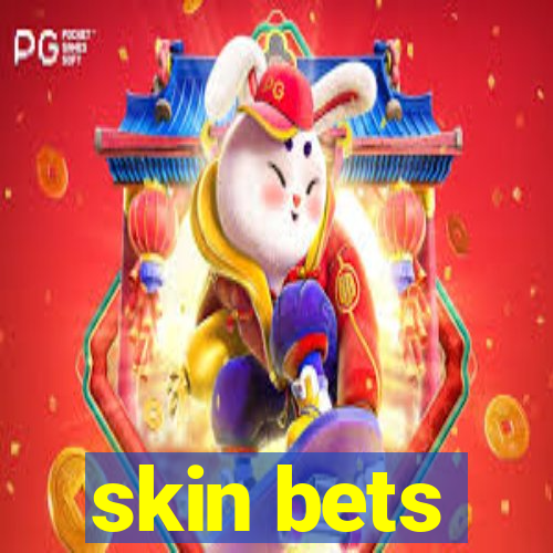 skin bets