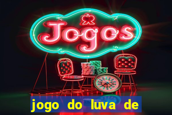 jogo do luva de pedreiro bet