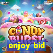 enjoy bid