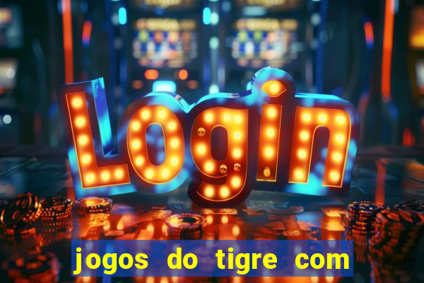 jogos do tigre com bonus gratis