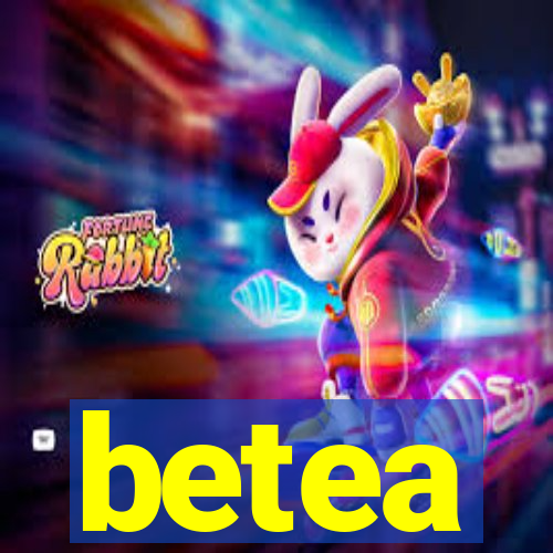 betea