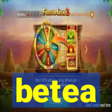 betea