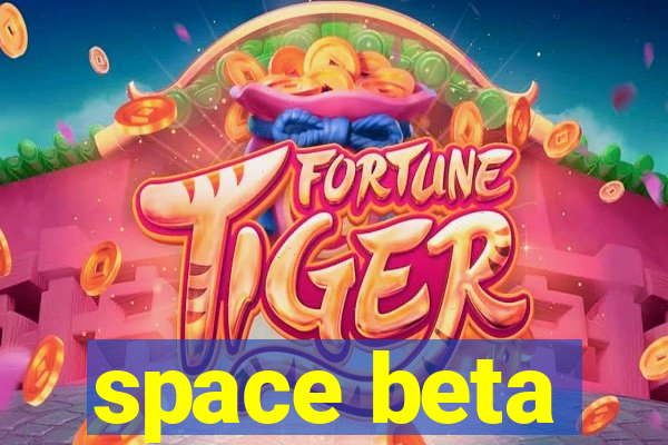 space beta