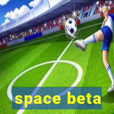 space beta