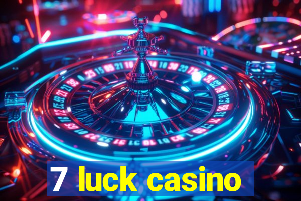 7 luck casino