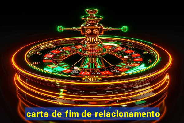 carta de fim de relacionamento