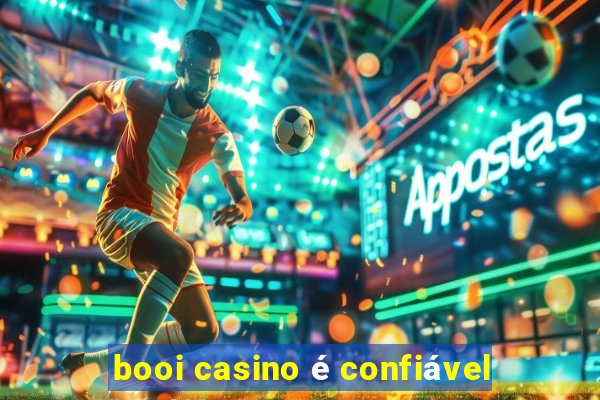 booi casino é confiável