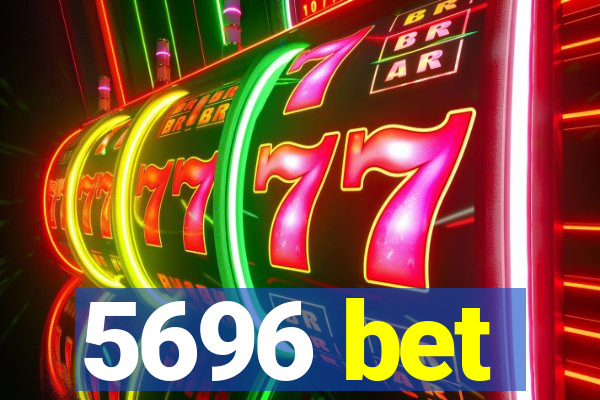 5696 bet