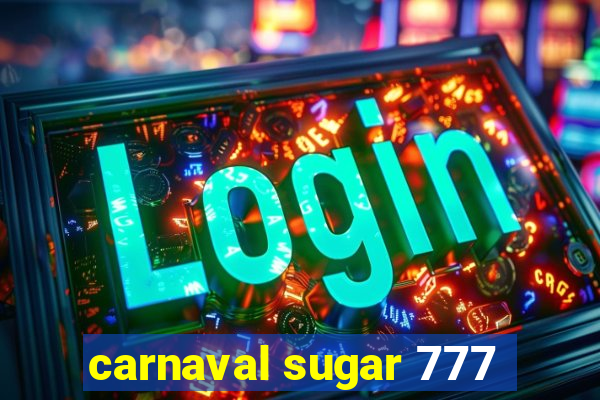 carnaval sugar 777