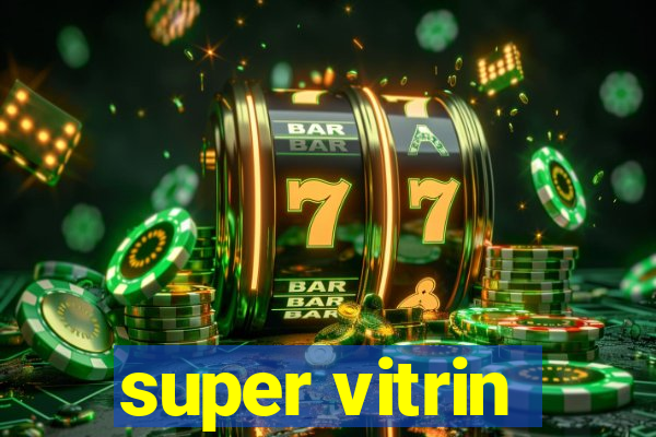 super vitrin