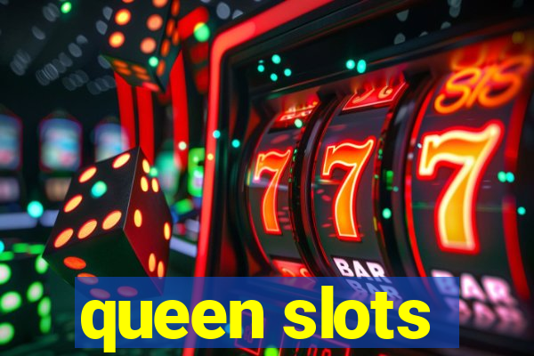 queen slots