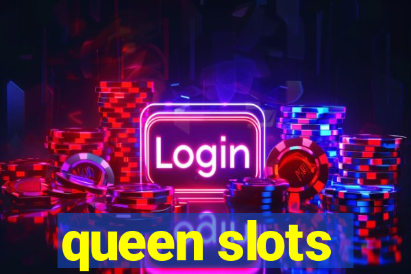 queen slots