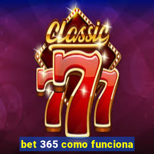 bet 365 como funciona