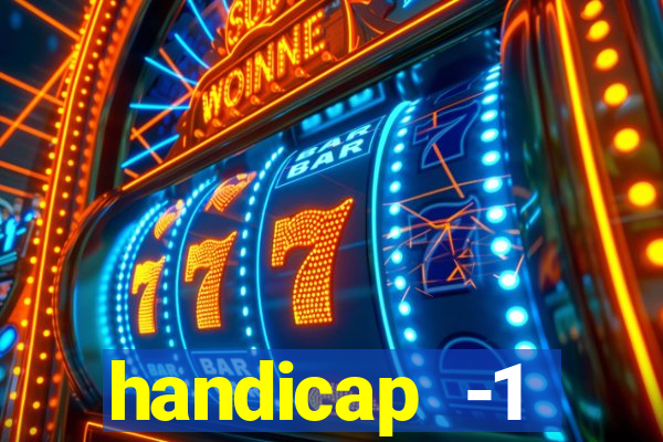 handicap -1 primeiro tempo