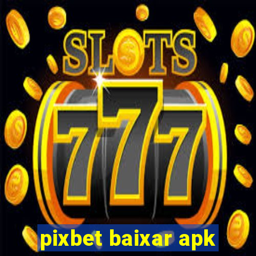 pixbet baixar apk