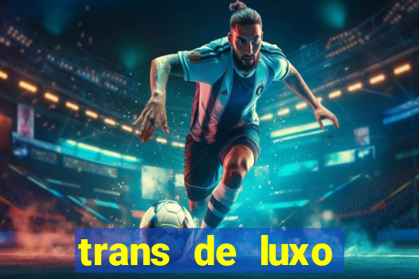 trans de luxo s茫o paulo