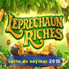 corte do neymar 2015