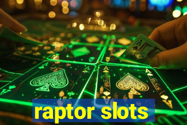 raptor slots