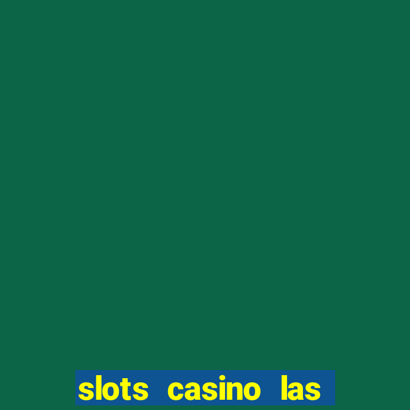 slots casino las vegas slots download