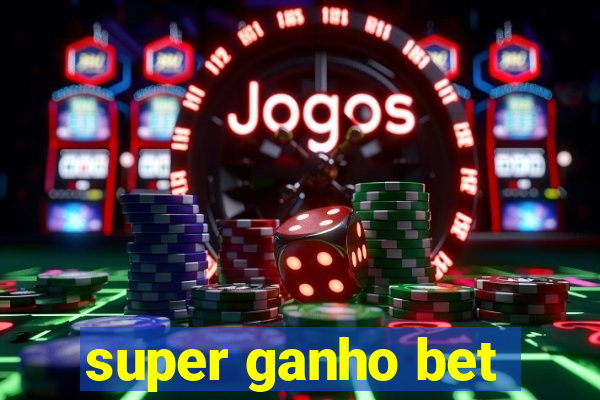 super ganho bet