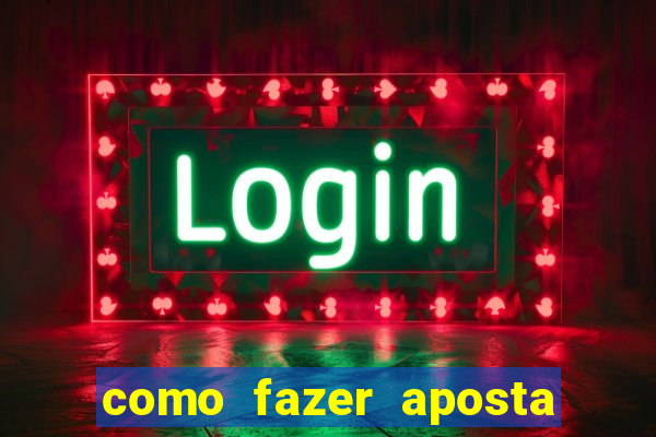 como fazer aposta de jogo