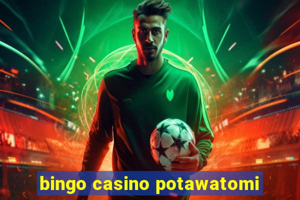 bingo casino potawatomi