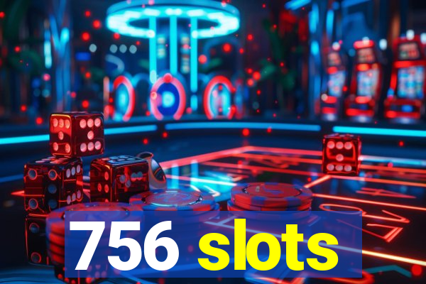 756 slots