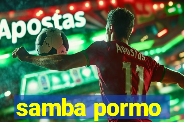 samba pormo