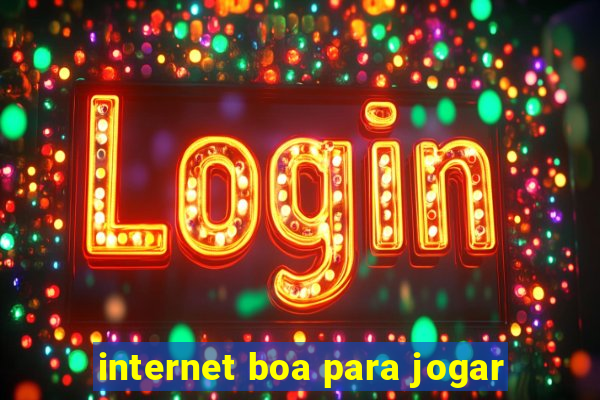 internet boa para jogar